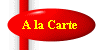 A la Carte