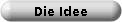 Die Idee