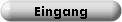 Eingang